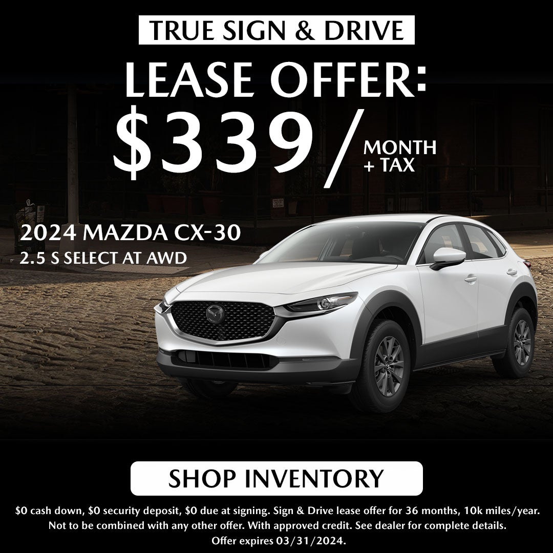 Sign & Drive: Lease for $299 on 2024 Mazda CX-30. $O Down.